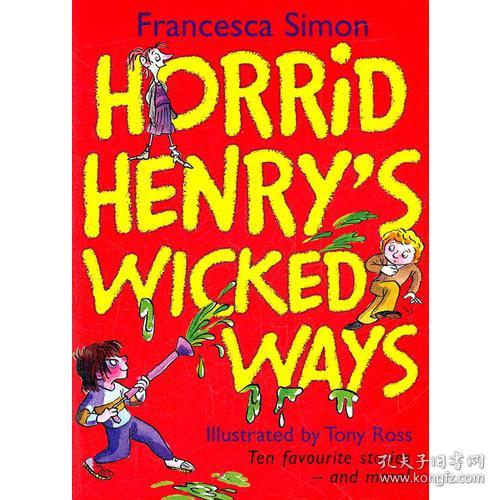 Horrid Henry's Wicked Ways (Story Collections) 淘气包亨利故事精选-邪恶之路（含10个故事）