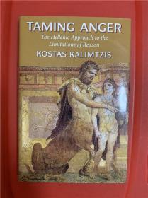 Taming Anger: The Hellenic Approach to the Limitations of Reason （驯养愤怒：古希腊人应对理性局限性之方法）