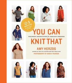 You Can Knit That:针织巨星（Amy Herzog）毛衣针织简易步骤技巧