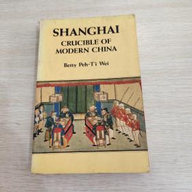 SHANGHAI   GRUCIBLE   OF    MOODERN   CHINA