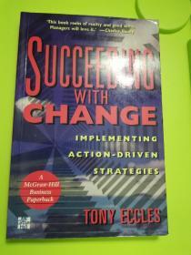 Succeeding With Change: Implementing Action-Driven Strategies