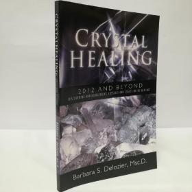 Crystal Healing: 2012 and Beyond Discovering and Using Rocks, Crystals and Stones in the New Age