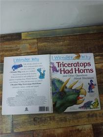 I Wonder Why Triceratops Had Horns And Other Questions Hardcover【精装】【书脊受损】