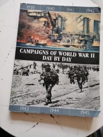 CAMPAIGNS OF WORLD WAR II DAY BY DAY【书边有水渍】