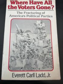 Where Have All
the Voters Gone?
The Fracturing of
America's Political Parties