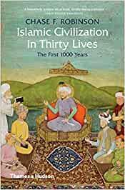 Islamic Civilization in Thirty Lives: Th