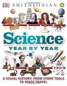 Science Year by Year: A Visual History, From Stone Tools to Space Travel