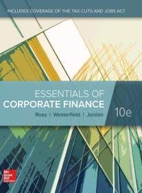 Essentials of Corporate Finance  英文原版 公司理财精要 公司理财（精要版） 原书第10版  斯蒂芬A.罗斯（Stephen A.Ross），[美] 伦道夫W.韦斯特菲尔德（Randolph W.Westerfield），布拉德福德D.乔丹（Bradford D.jordan）