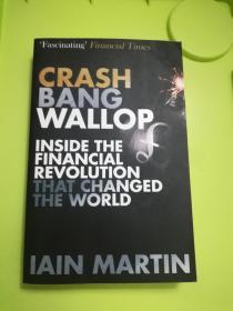 Crash  Bang Wallop : The Inside Story of London s Big Bang and a Financial Revolution that Changed the World