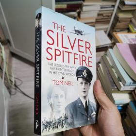 The Silver Spitfire: The Legendary Wwii Raf Fighter In His Own Words 英文原版