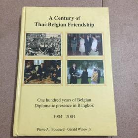 ACenturyofThai-BelgianFriendshipOnehundredyearsofBelgianDiplomaticpresenceinBangkok1904-2004