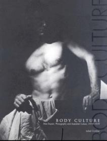 Body Culture: Max Dupain, Photography and Australian Culture 1919-1930 Crombie, Isobel