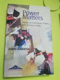 Power Matters: Essays on Institutions, Politics, and Society in India