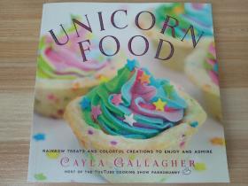 英文原版书 Unicorn Food: Rainbow Treats and Colorful Creations to Enjoy and Admire (Whimsical Treats)  2018 by Cayla Gallagher  (Author)