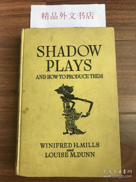 稀见！【现货、全国包顺丰】Shadow Plays and How to Produce Them，《灯 / 皮影戏以及如何制作》，Winifred H. Mills and Louise M. Dunn (著），1938年纽约出版，1版1印，（请见实物照片第5、6张版权页），精装，207页，含多幅黑白插图、珍贵艺术研究参考资料 ！