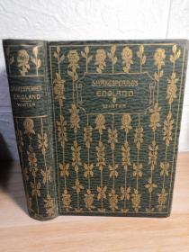 1892年  SHAKESPEARE'S ENGLAND  《莎士比亚时代的英国》烫金封面  上书口刷金   含精美插图