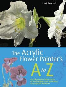 The Acrylic Flower Painter's A-Z 丙烯花卉40例 技巧图解