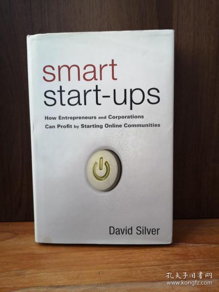 Smart Start-Ups How Entrepreneurs And Corporations Can Profit By Starting Online Communities