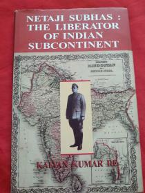 NETAJI SUBHAS:THE LIBERATOR OF INDIAN SUBCONTINENT