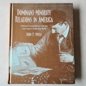 DOMINATE-MINORITY RELATIONS IN AMERICALinking Personal History with the Convergence in the New World美国的主导-少数民族关系将个人历史与新世界的融合联系起来