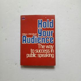 Hold Your Audience: The Way to Success in Public Speaking