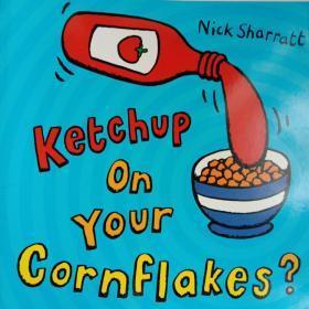 Ketchup On Your Cornflakes?