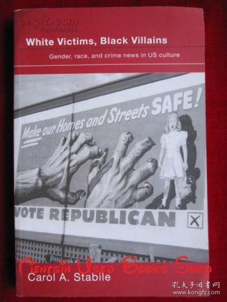 White Victims, Black Villains: Gender, Race, and Crime News in US Culture（货号TJ）白人受害者、黑人恶棍：美国文化中的性别、种族和犯罪新闻