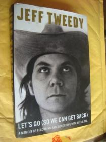 LET'S GO (SO WE CAN GET BACK):A Memoir of recording and discording with Wilco. etc. 英文原版 插图本 布脊精装16开+书衣