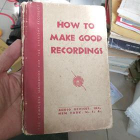 HOW TO MAKE GOOD RECORDINGS