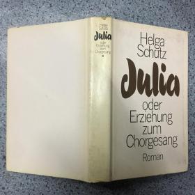 Helga Schütz Julia oder Erziehung zum Chorgesang.