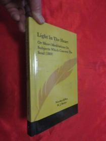 Light in the Heart: Or Short Meditations on Subjects Which Concern ...     （  小16开，硬精装 ） 【详见图】