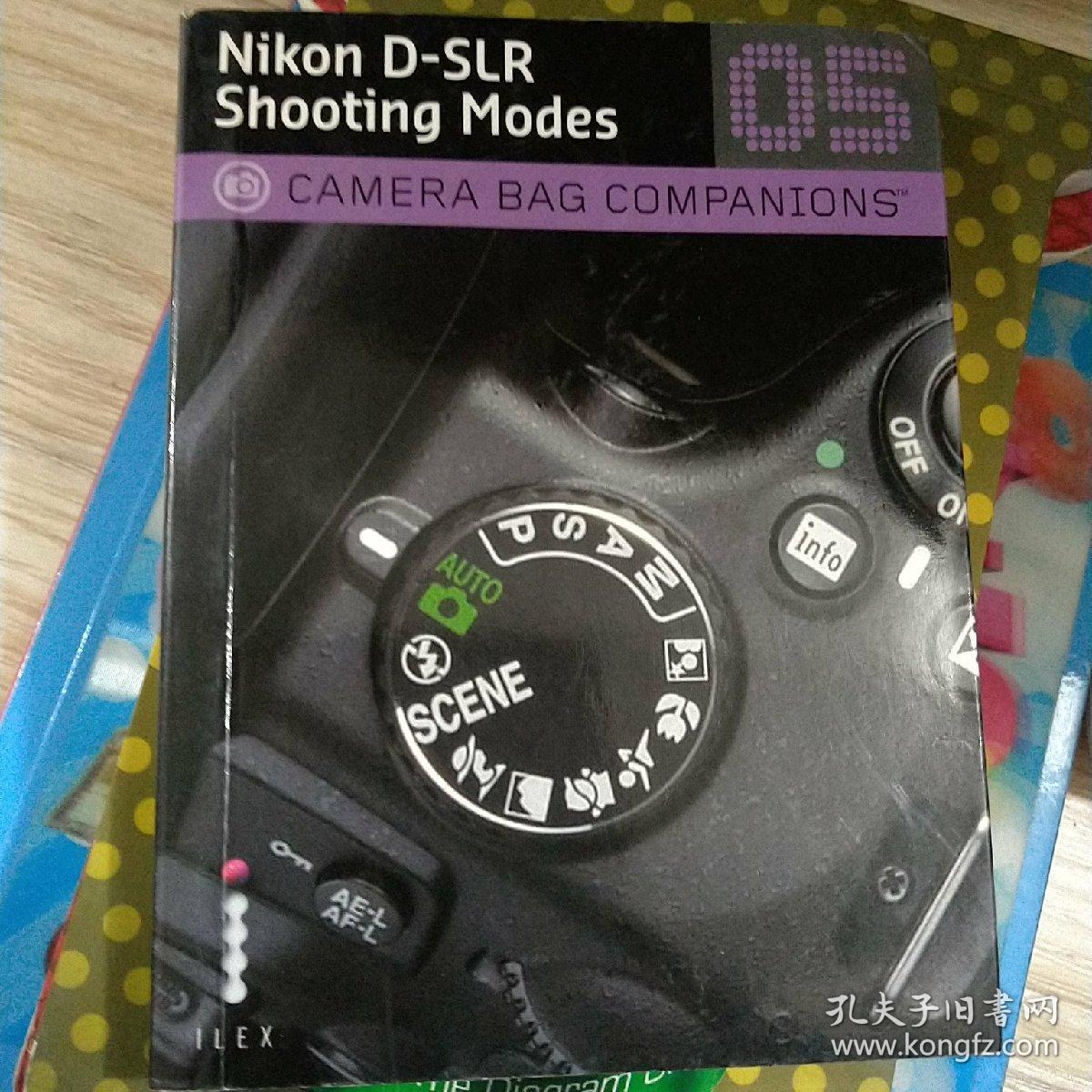 外文原版Camera Bag Companions 05: Nikon D-Slr Shooting Modes[尼康的数码单反拍摄：相机包的伙伴]非二手