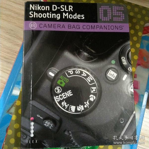 外文原版Camera Bag Companions 05: Nikon D-Slr Shooting Modes[尼康的数码单反拍摄：相机包的伙伴]非二手