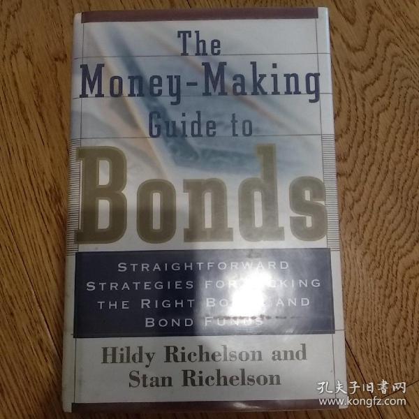 The money-making guide to bonds,straightforward strategies for picking the right bonds and bonds fund