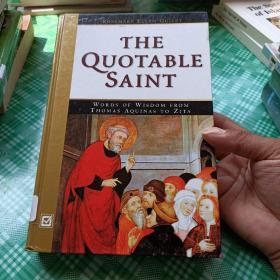 The Quotable Saint:WORDS OF WISDOM FROM THOMAS A QUINS TO ZITA