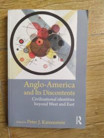 Anglo-America and Its Discontents:  Civilizational Identities  Beyond West  and East