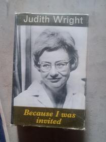 JUBITH WRIGHT BECAUSE I WAS INUITED