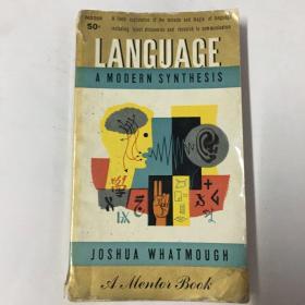 LANGUAGE ：language: a modern synthesis /Joshua Whatmough（语言：现代合成 哈佛大学比较语言学教授）