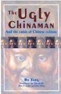 The Ugly Chinaman and the Crisis of Chinese Culture