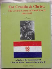 For Croatia and Christ: The Croatian Army in World War II