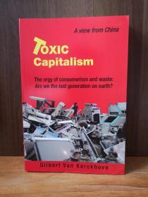 Toxic Capitalism: The Orgy Of Consumerism And Waste: Are We The Last Generation On Earth?