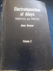 合金电沉积原理与实践Abner Brenner第2卷Electrodeposition of Alloys PRINCIPLES and PRACTICE Abner Brenner Volume 2