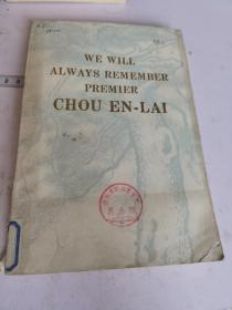 WE WILL

ALWAYS REMEMBER

PREMIER

CHOU EN-LAI