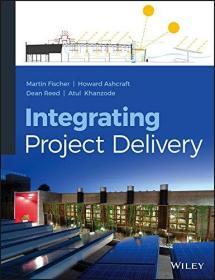 Integrating Project Delivery   英文原版 集成项目交付 现代工程建设精益项目交付与集成实践