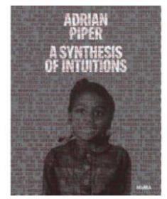 Adrian Piper: A Synthesis of Intuitions: