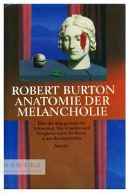 Robert Burton: Anatomie der Melancholie. Über die Allgegenwart der Schwermut, ihre Ursachen und Symptome sowie die Kunst, es mit ihr auszuhalten 德文原版-《罗伯特·伯顿：忧郁的解剖，关于忧郁无处不在其原因和症状，以及忍耐的技巧》