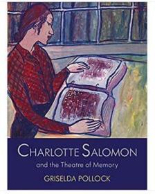 Charlotte Salomon and the Theatre of Mem