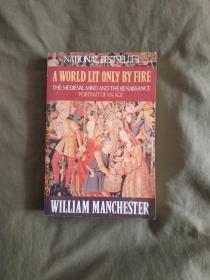 （英文原版） a world lit only by fire —— the medieval mind and the Renaissance （portrait of an age）多图