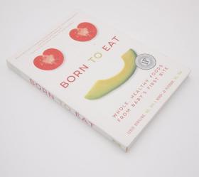 婴儿初食食谱 Born to Eat: Whole, Healthy Foods from Baby's First Bite育儿知识英文版