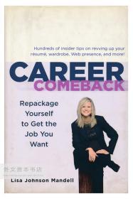 Career Comeback: Repackage Yourself to Get the Job You Want 英文原版-《职业生涯卷土重来：重新包装自己以获得所需的工作》